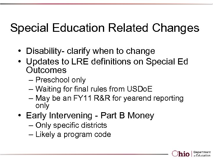 Special Education Related Changes • Disability- clarify when to change • Updates to LRE