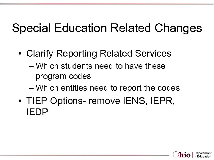 Special Education Related Changes • Clarify Reporting Related Services – Which students need to