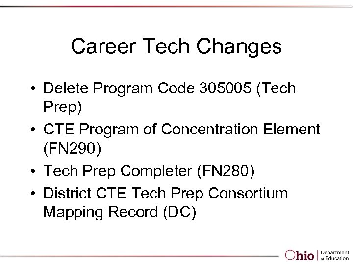 Career Tech Changes • Delete Program Code 305005 (Tech Prep) • CTE Program of