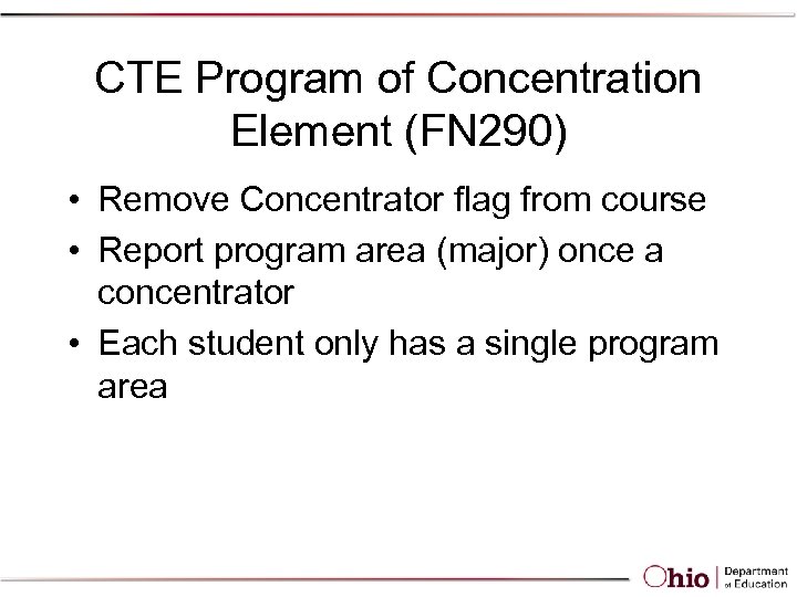 CTE Program of Concentration Element (FN 290) • Remove Concentrator flag from course •