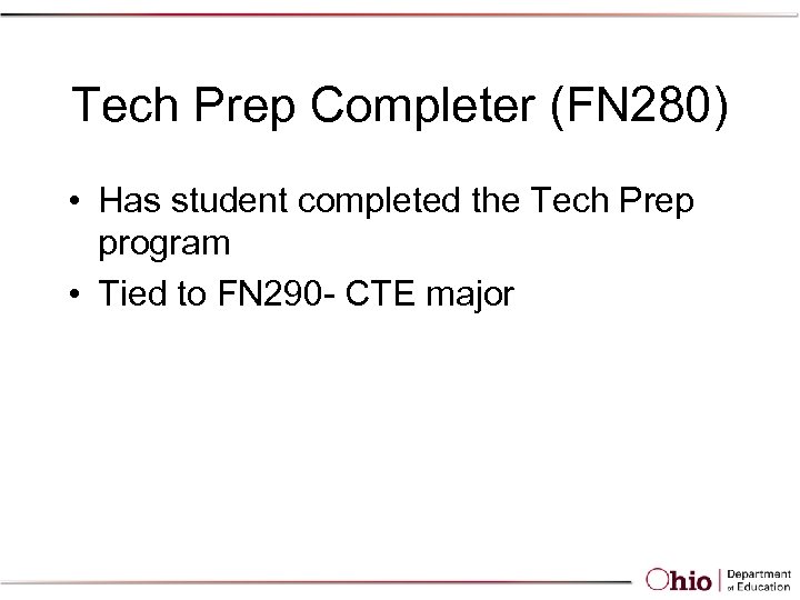 Tech Prep Completer (FN 280) • Has student completed the Tech Prep program •