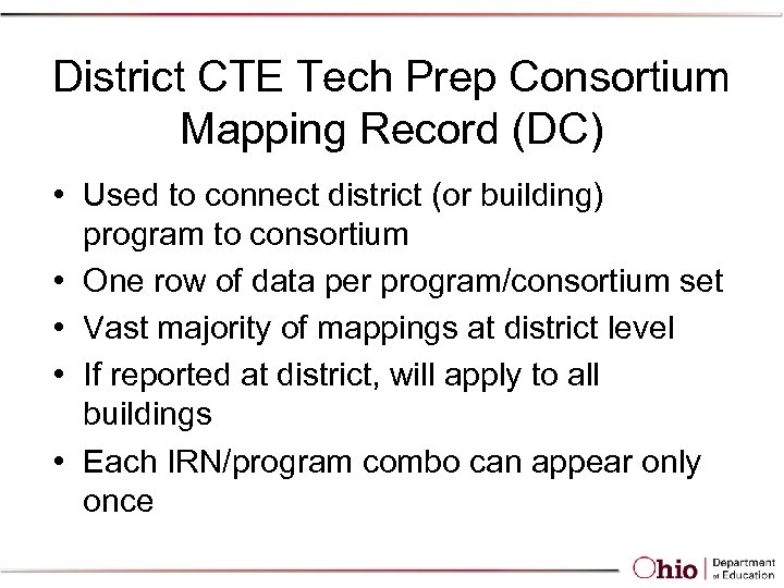 District CTE Tech Prep Consortium Mapping Record (DC) • Used to connect district (or