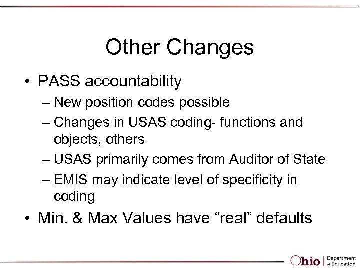 Other Changes • PASS accountability – New position codes possible – Changes in USAS