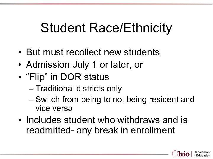 Student Race/Ethnicity • But must recollect new students • Admission July 1 or later,