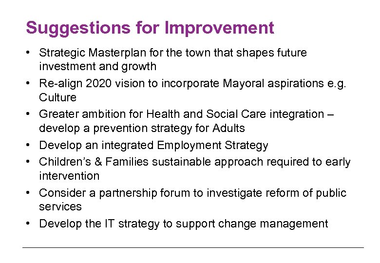 Suggestions for Improvement • Strategic Masterplan for the town that shapes future investment and