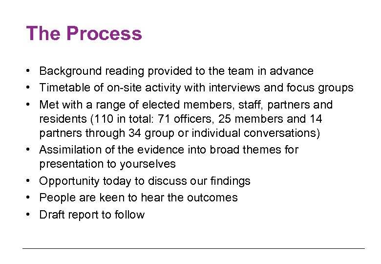 The Process • Background reading provided to the team in advance • Timetable of