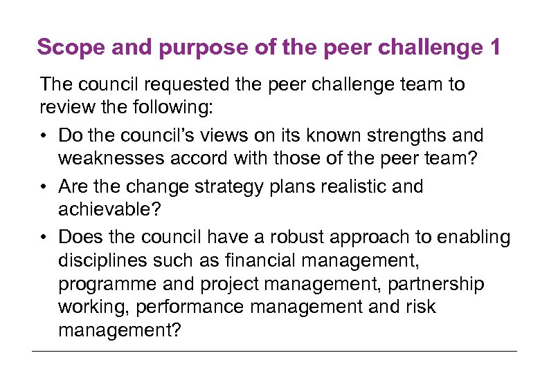 Scope and purpose of the peer challenge 1 The council requested the peer challenge