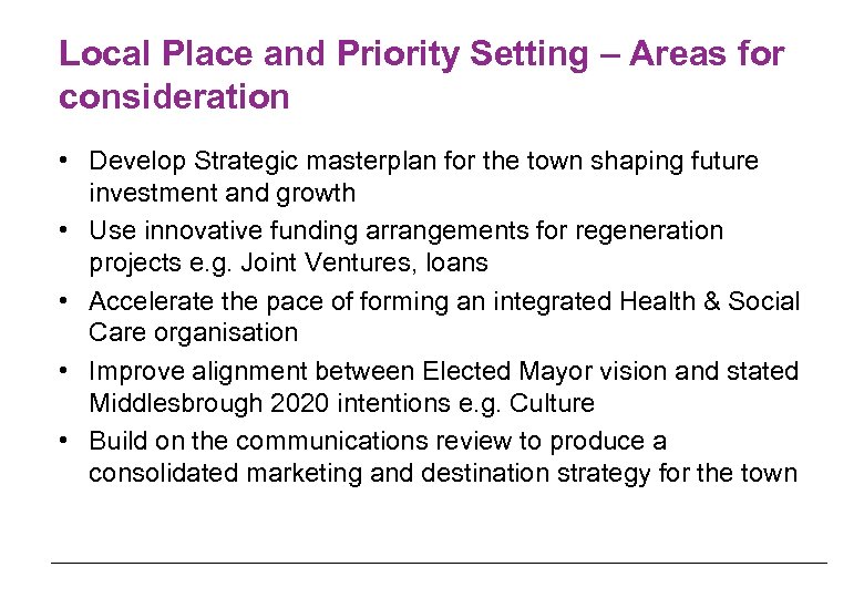 Local Place and Priority Setting – Areas for consideration • Develop Strategic masterplan for