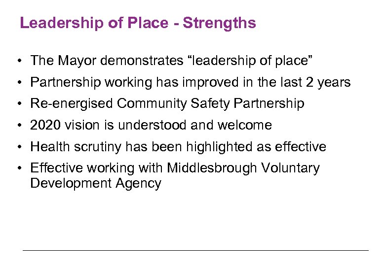 Leadership of Place - Strengths • The Mayor demonstrates “leadership of place” • Partnership