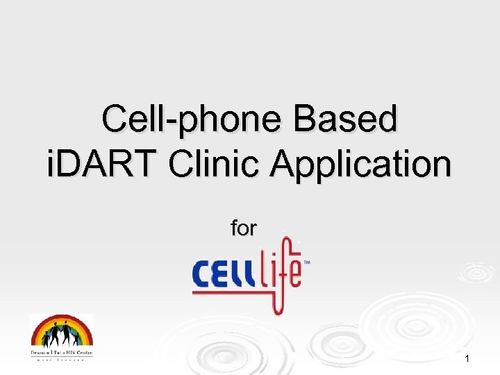 Cell-phone Based i. DART Clinic Application for 1 