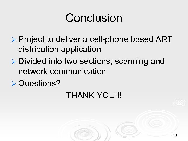 Conclusion Ø Project to deliver a cell-phone based ART distribution application Ø Divided into
