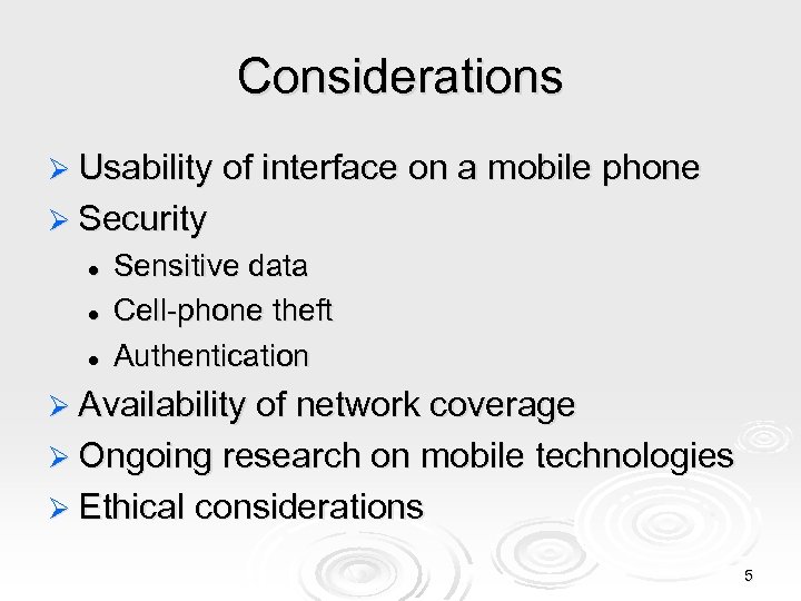 Considerations Ø Usability of interface on a mobile phone Ø Security l l l