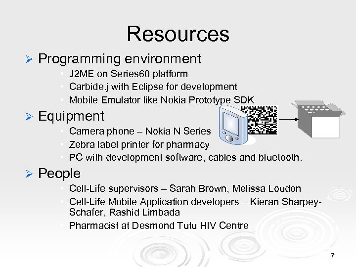 Resources Ø Programming environment • J 2 ME on Series 60 platform • Carbide.