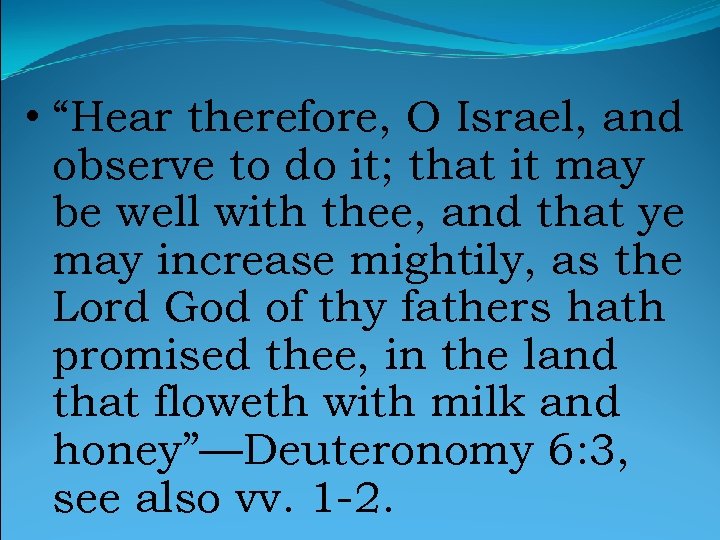  • “Hear therefore, O Israel, and observe to do it; that it may