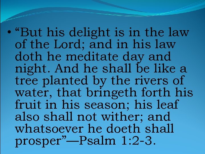  • “But his delight is in the law of the Lord; and in
