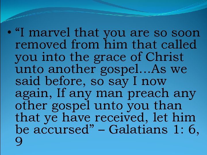  • “I marvel that you are so soon removed from him that called