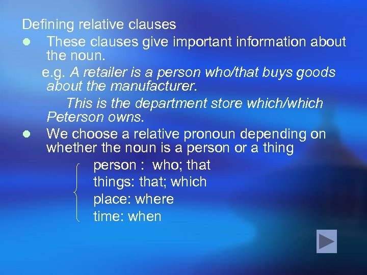 Defining relative clauses l These clauses give important information about the noun. e. g.