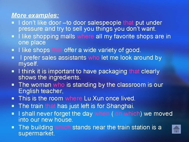 More examples: ¡ I don’t like door –to door salespeople that put under pressure