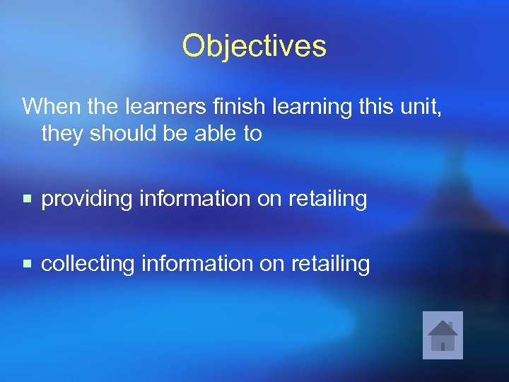Objectives When the learners finish learning this unit, they should be able to ¡