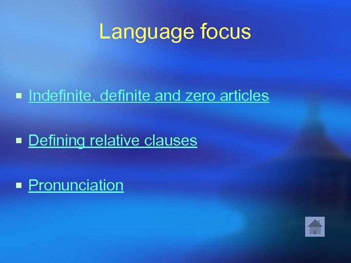 Language focus ¡ Indefinite, definite and zero articles ¡ Defining relative clauses ¡ Pronunciation