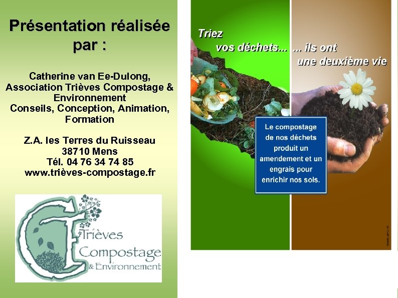Présentation réalisée par : Catherine van Ee-Dulong, Association Trièves Compostage & Environnement Conseils, Conception,