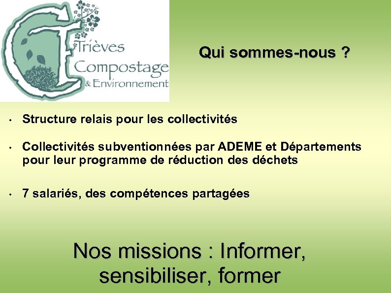Qui sommes-nous ? • Structure relais pour les collectivités • Collectivités subventionnées par ADEME