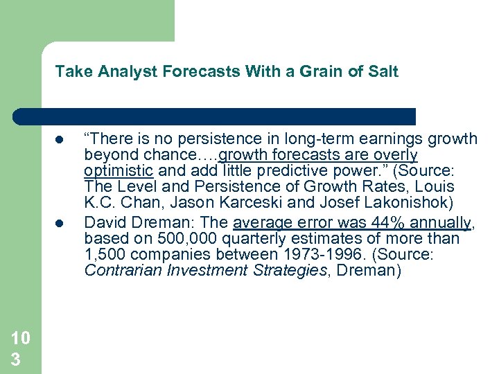 Take Analyst Forecasts With a Grain of Salt l l 10 3 “There is