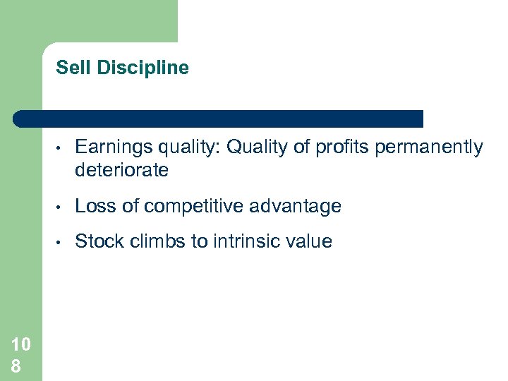 Sell Discipline • • Loss of competitive advantage • 10 8 Earnings quality: Quality