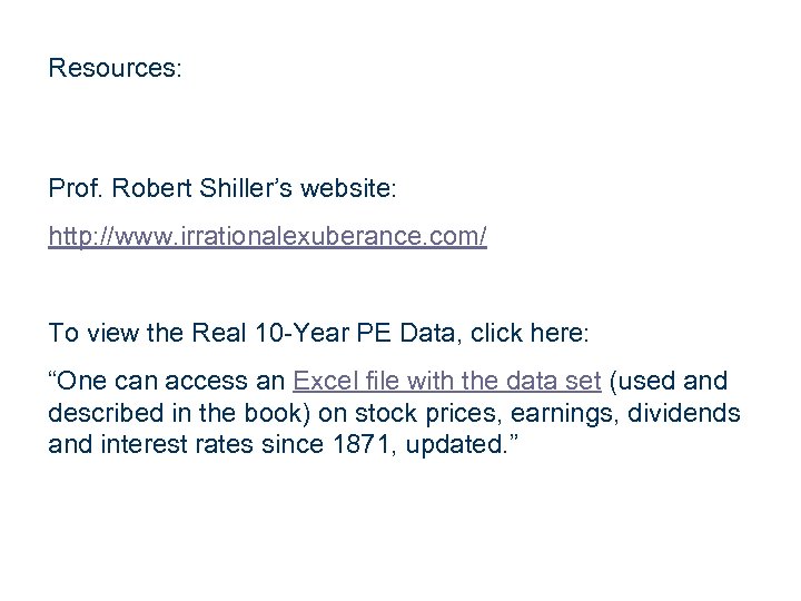 Resources: Prof. Robert Shiller’s website: http: //www. irrationalexuberance. com/ To view the Real 10