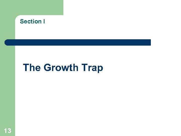 Section I The Growth Trap 13 