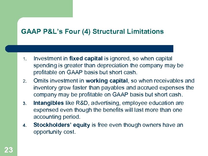GAAP P&L’s Four (4) Structural Limitations 1. 2. 3. 4. 23 Investment in fixed