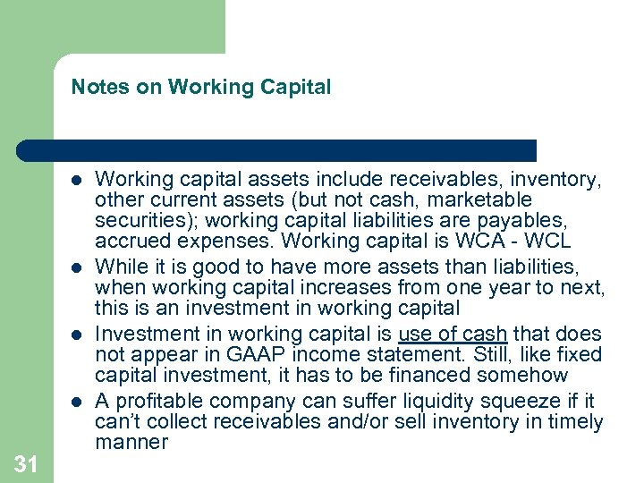 Notes on Working Capital l l 31 Working capital assets include receivables, inventory, other