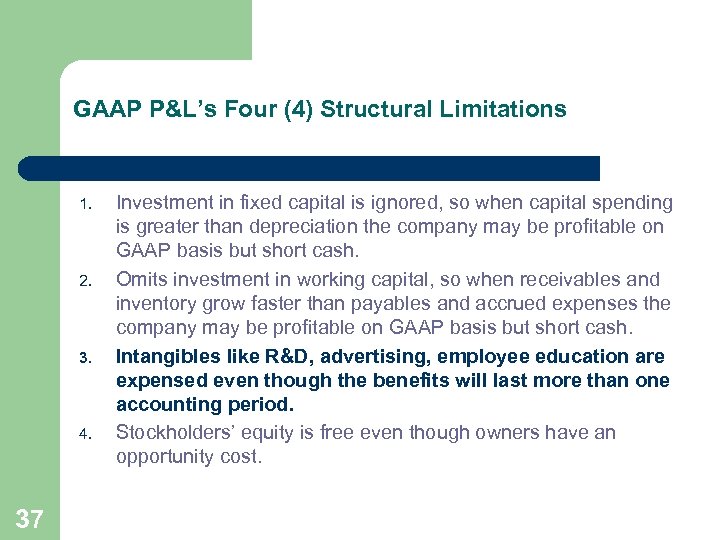 GAAP P&L’s Four (4) Structural Limitations 1. 2. 3. 4. 37 Investment in fixed