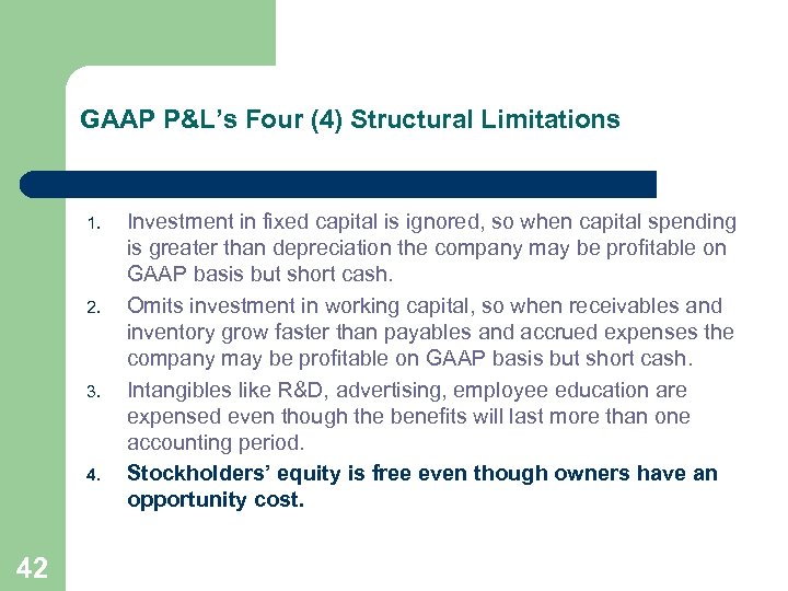 GAAP P&L’s Four (4) Structural Limitations 1. 2. 3. 42 Investment in fixed capital