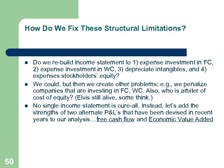 How Do We Fix These Structural Limitations? l l l 50 Do we re-build