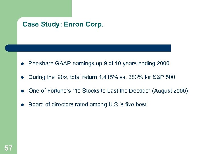 Case Study: Enron Corp. l l During the ’ 90 s, total return 1,