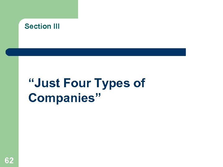 Section III “Just Four Types of Companies” 62 