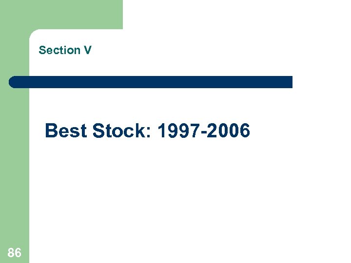 Section V Best Stock: 1997 -2006 86 