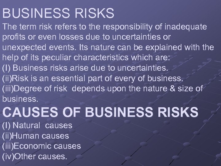 BUSINESS RISKS The term risk refers to the responsibility of inadequate profits or even