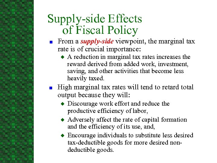 Supply-side Effects of Fiscal Policy n From a supply-side viewpoint, the marginal tax rate
