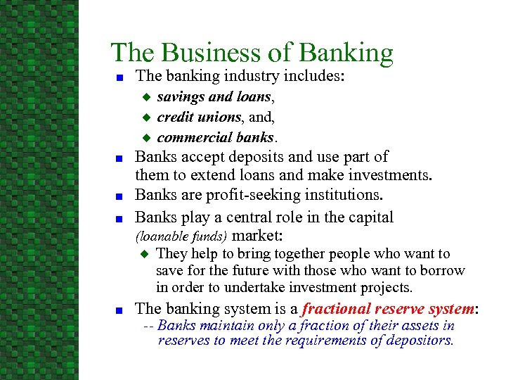 The Business of Banking n The banking industry includes: u u u n n