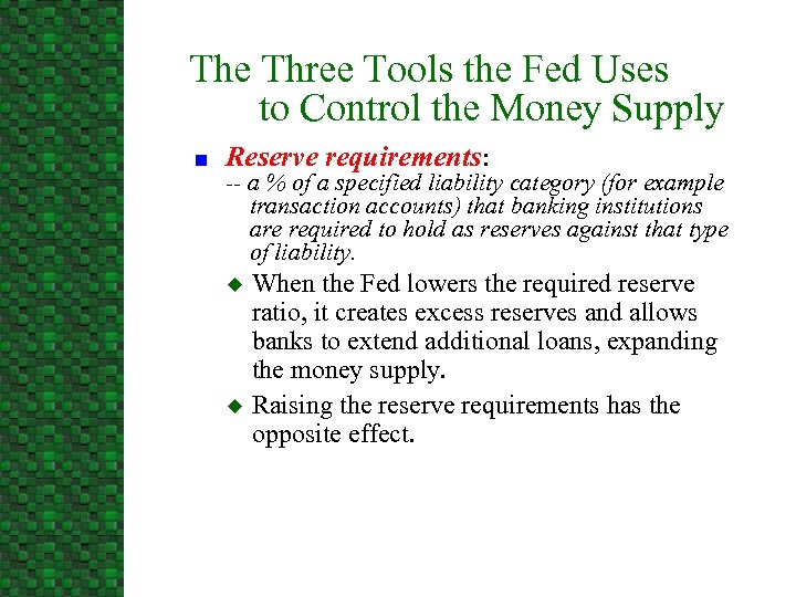 The Three Tools the Fed Uses to Control the Money Supply n Reserve requirements: