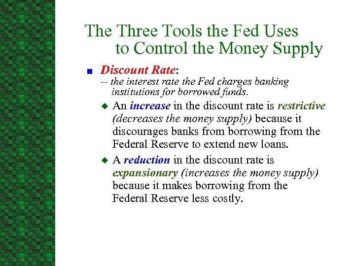 The Three Tools the Fed Uses to Control the Money Supply n Discount Rate:
