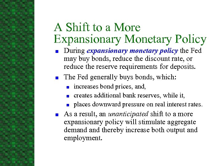 A Shift to a More Expansionary Monetary Policy n n During expansionary monetary policy