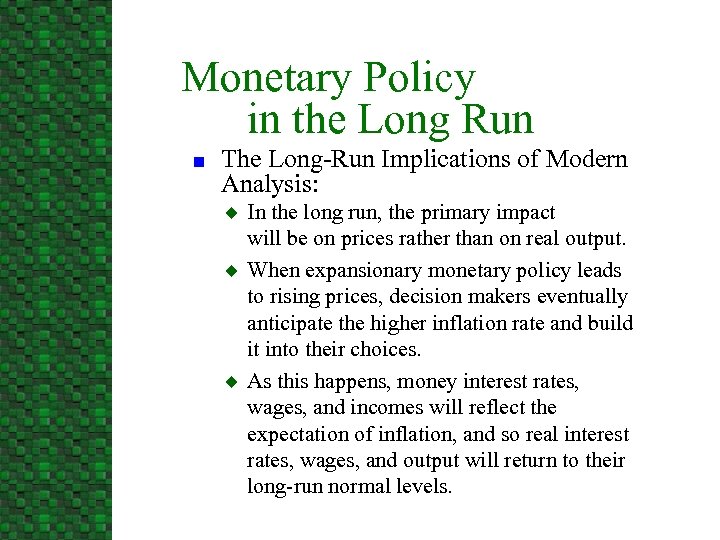 Monetary Policy in the Long Run n The Long-Run Implications of Modern Analysis: u