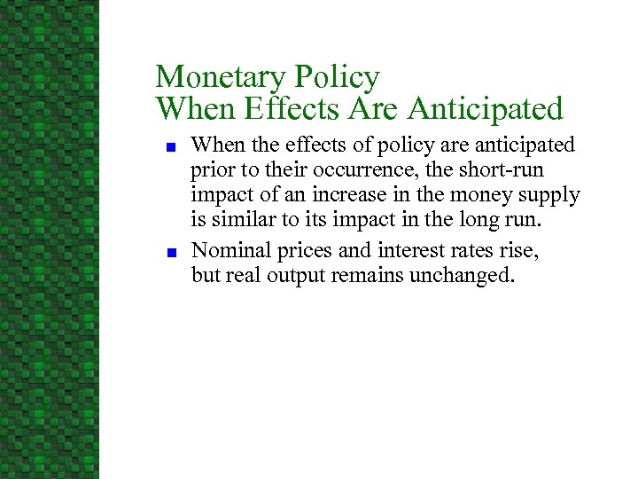 Monetary Policy When Effects Are Anticipated n n When the effects of policy are