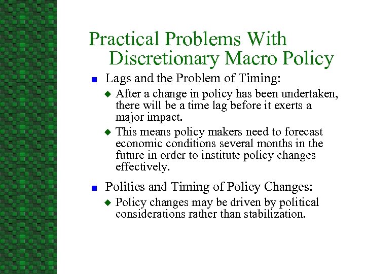 Practical Problems With Discretionary Macro Policy n Lags and the Problem of Timing: u