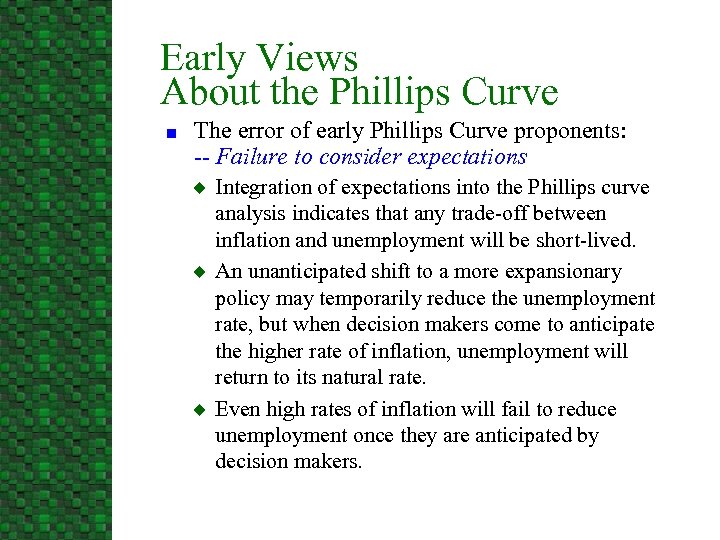 Early Views About the Phillips Curve n The error of early Phillips Curve proponents: