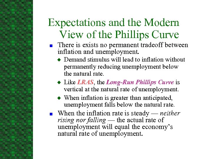 Expectations and the Modern View of the Phillips Curve n There is exists no
