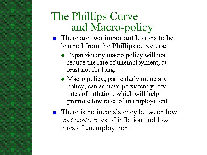 The Phillips Curve and Macro-policy n There are two important lessons to be learned
